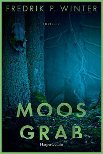 Moosgrab: Thriller | Geheimnisse, Lügen und eine mysteriöse Vergangenheit - Ein packender Thriller am Fuße des Trollhättan-Wasserfalls!