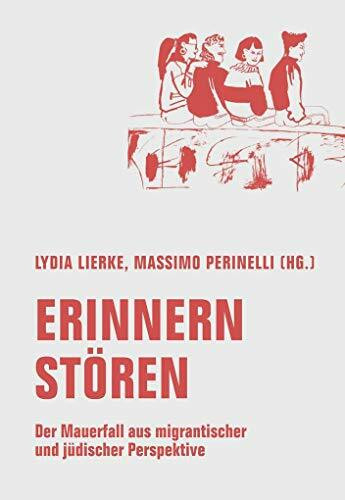 Erinnern stören: Der Mauerfall aus migrantischer und jüdischer Perspektive