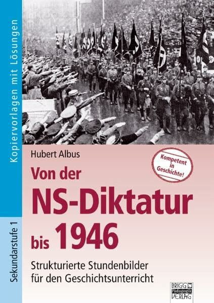 Kompetent in Geschichte: Von der NS-Diktatur bis 1946: Kopiervorlagen mit Lösungen