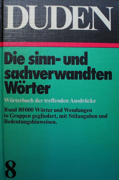 Der grosse Duden in 10 Bänden, Bd. 8: Die sinn- und sachverwandten Wörter und Wendungen