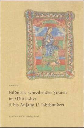 Bildnisse schreibender Frauen im Mittelalter 9. bis Anfang 13. Jahrhundert
