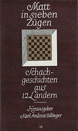 Matt in sieben Zügen. Schachgeschichten aus 12 Ländern