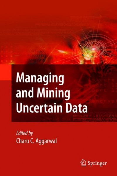 Managing and Mining Uncertain Data