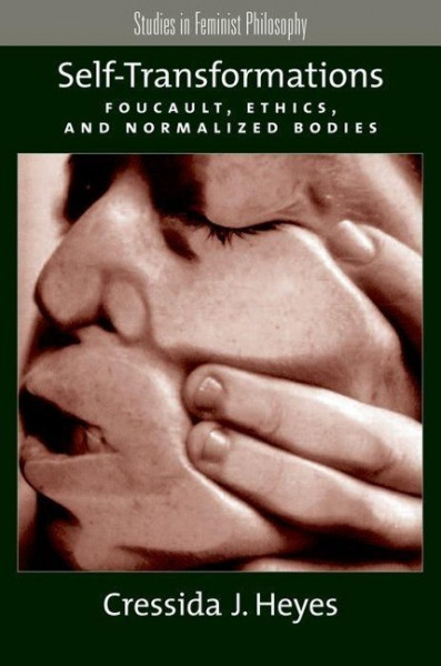 Self-Transformations: Foucault, Ethics, and Normalized Bodies