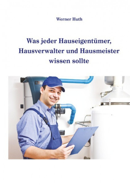 Was jeder Hauseigentümer, Hausverwalter und Hausmeister wissen sollte