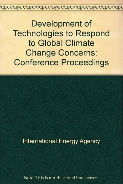 Development and deployment of technologies to respond to global climate change concerns: IEA/OECD high level meeting Paris, France, 21-22 November 1994, conference proceedings