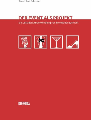 Der Event als Projekt: Ein Leitfaden zur Anwendung von Projektmanagement für Events