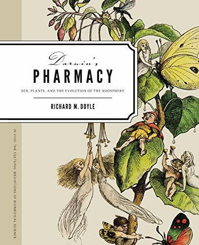 Darwin's Pharmacy: Sex, Plants, and the Evolution of the Noosphere (In Vivo, the Cultural Mediations of Biomedical Science)