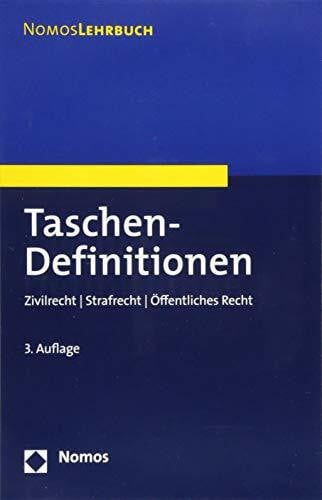 Taschen-Definitionen: Zivilrecht | Strafrecht | Öffentliches Recht (Nomoslehrbuch)