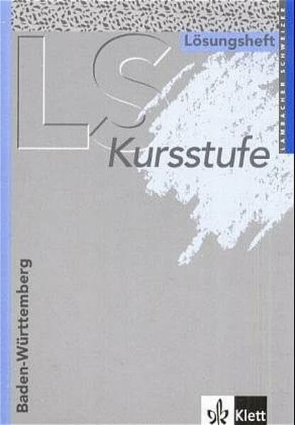 Lambacher Schweizer - Ausgabe für Baden-Württemberg - Neubearbeitung / Kursstufe: Lösungsheft