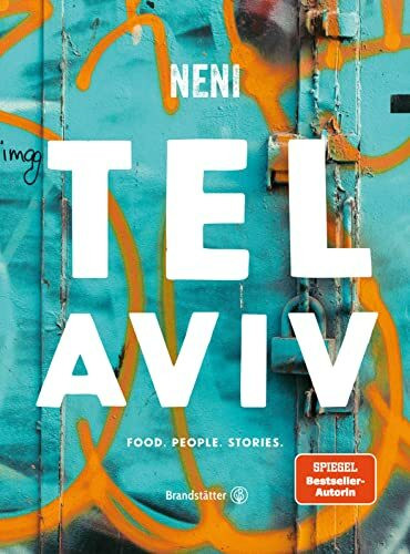 Das TEL AVIV Reise-Kochbuch by NENI: Israelische Rezepte von Haya Molcho & ihren Söhnen. Orientalische Küche: Shakshuka, Hummus, Lamm mit Feigen, Kaktusfrucht-Sorbet: Food. People. Stories