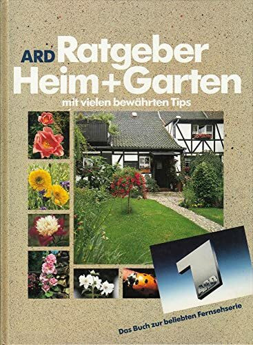 ARD- Ratgeber Heim und Garten. Das Buch zur beliebten Fernsehserie