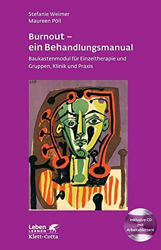 Burnout - ein Behandlungsmanual (Leben Lernen, Bd. 250): Baukastenmodul für Einzeltherapie und Gruppen, Klinik und Praxis