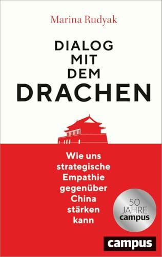 Dialog mit dem Drachen: Wie uns strategische Empathie gegenüber China stärken kann