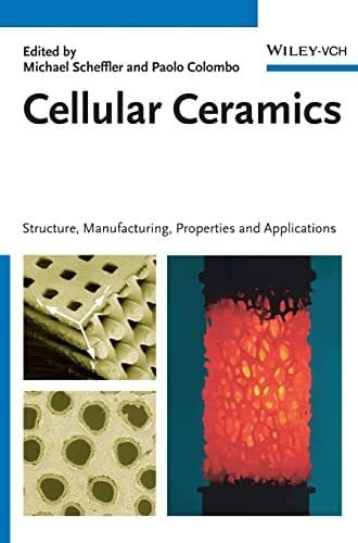 Cellular Ceramics: Structure, Manufacturing, Properties and Applications