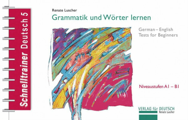 Grammatik und Wörter lernen: German-English Tests for Beginners.Reihe Schnelltrainer / Grammatik (Schnelltrainer Deutsch)