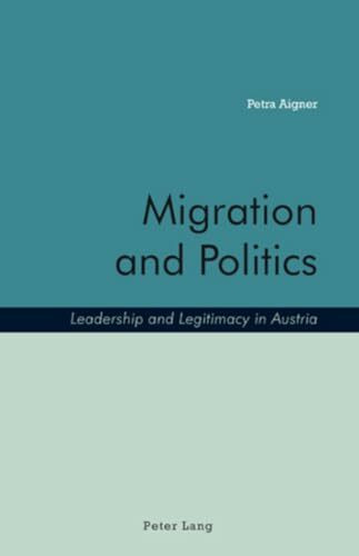 Migration and Politics: Leadership and Legitimacy in Austria