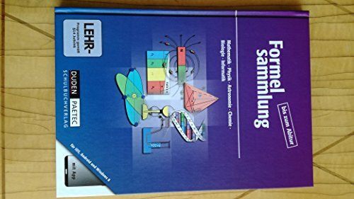 Formelsammlung bis zum Abitur - Mathematik - Physik - Astronomie - Chemie - Biologie - Informatik: Formelsammlung bis zum Abitur - Mathematik - Physik ... / Formelsammlung mit App - Allgemeine Ausgabe