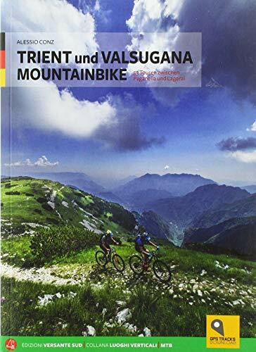 Trient und Valsugana Mountainbike: 53 Touren zwischen Paganella und Lagorai