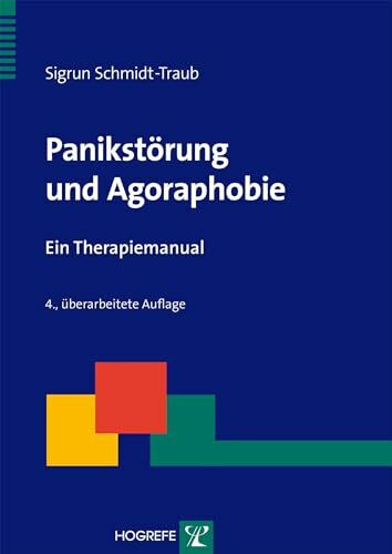 Panikstörung und Agoraphobie: Ein Therapiemanual (Therapeutische Praxis)