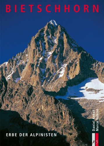 Bietschhorn: Erbe der Alpinisten (Bergmonografien)