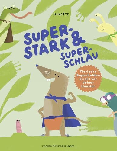 Superstark & superschlau: Tierische Superhelden direkt vor deiner Haustür | Sachbilderbuch ab 5 Jahren über heimische Tiere