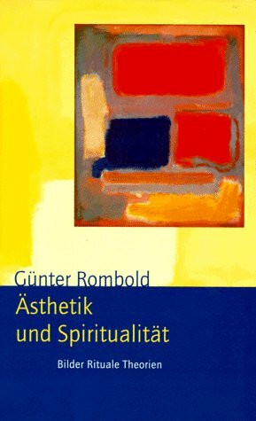 Ästhetik und Spiritualität. Bilder - Rituale - Theorien