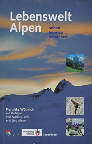 Lebenswelt Alpen: sehen - kennen - verstehen