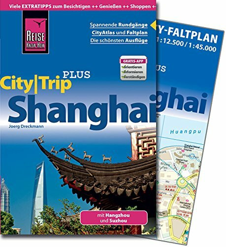 Reise Know-How Reiseführer Shanghai mit Hangzhou und Suzhou (CityTrip PLUS): mit Stadtplan und kostenloser Web-App