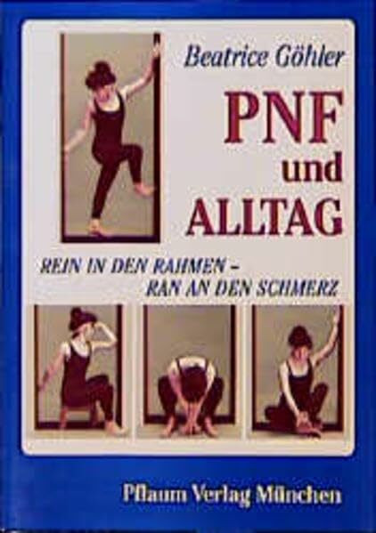 PNF und Alltag: Rein in den Rahmen - ran an den Schmerz (Pflaum Physiotherapie)