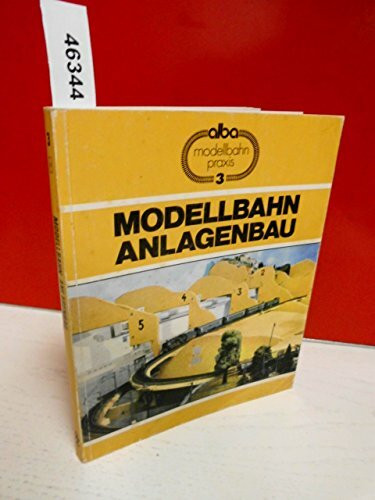 Alba Modellbahn-Praxis, Band 3: Modellbahn-Anlagenbau. Praktischer Ratgeber für den richtigen Anlagen-Unterbau