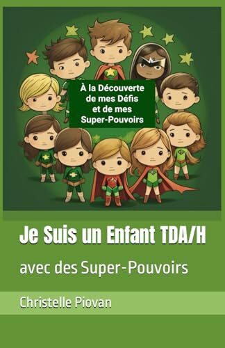 Je Suis un Enfant TDA/H: avec des Super-Pouvoirs