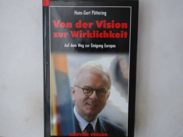 Von der Vision zur Wirklichkeit: Auf dem Weg zur Einigung Europas