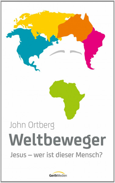 Weltbeweger: Jesus - wer ist dieser Mensch?
