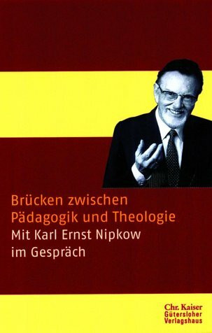 Brücken zwischen Pädagogik und Theologie. Mit Karl Ernst Nipkow im Gespräch (Ed. Chr. Kaiser)