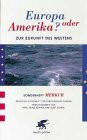 MERKUR Sonderheft 2000: Europa oder Amerika? Zur Zukunft des Westens: Die Zukunft des Westens