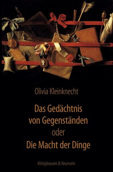 Das Gedächtnis von Gegenständen oder:: Die Macht der Dinge