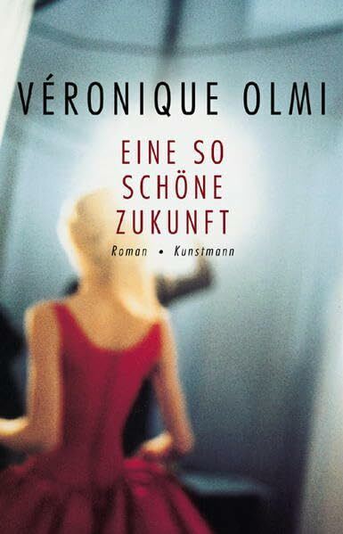 Eine so schöne Zukunft: Roman