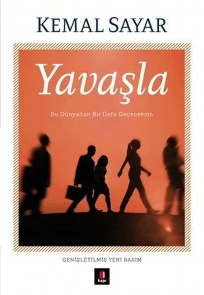 Yavasla: Bu Dünyadan Bir Defa Geçeceksin