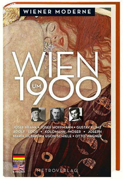 Wien um 1900: Josef Frank, Josef Hoffmann, Gustav Klimt, Adolf Loos, Kolomann Moser, Joseph Maria Olbrich, Egon Schiele, Otto Wagner