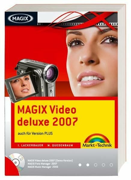 MAGIX Video deluxe 2007 - Das offizielle Buch , plus CD: auch für Version PLUS (Digital fotografieren)