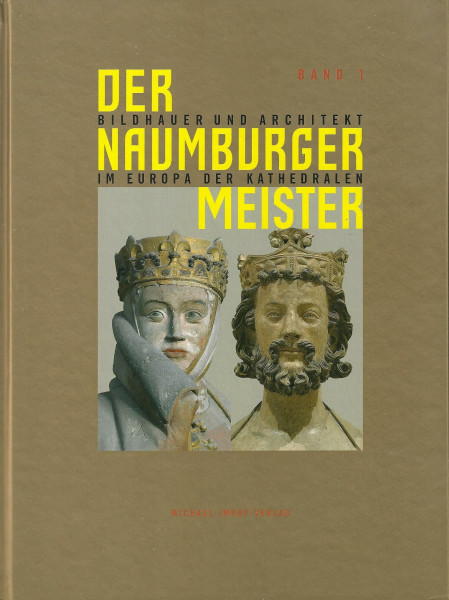 Der Naumburger Meister - Bildhauer und Architekt im Europa der Kathedralen: Band 1 und Band 2 - Ausstellungskatalog
