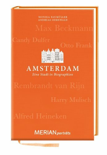 Amsterdam. Eine Stadt in Biographien: MERIAN porträts