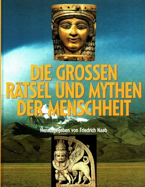 Die großen Rätsel und Mythen der Menschheit