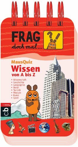 Frag doch mal ... die Maus! MausQuiz - Wissen von A - Z: Wissenschaft, Geschichte, Geografie, Natur, Technik, Medizin, Kunst