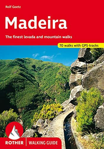 Madeira (Walking Guide): The finest levada and mountain walks. 70 walks. With GPS tracks (Rother Walking Guide)