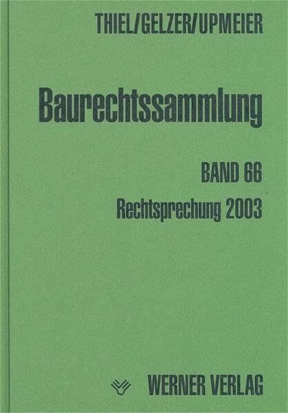 Baurechtssammlung. Rechtsprechung des Bundesverwaltungsgerichts, der Oberverwaltungsgerichte der Länder und anderer Gerichte zum Bau- und Bodenrecht: ... / Rechtsprechung der Verwaltungsgerichte 2003