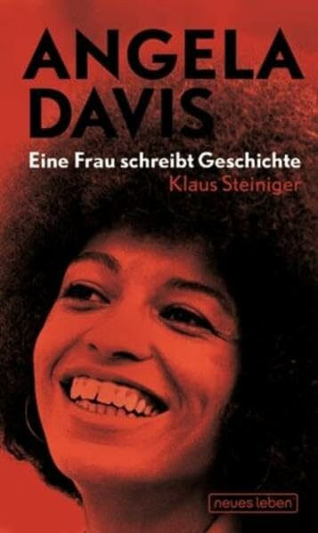 Angela Davis: Eine Frau schreibt Geschichte: Eine Frau schreibt Geschichte. Mit e. Vorw. v. Angela Davis