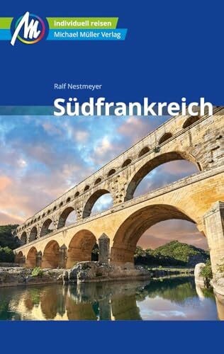 Südfrankreich Reiseführer Michael Müller Verlag: Individuell reisen mit vielen praktischen Tipps (MM-Reisen)