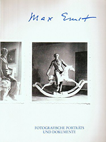 Max Ernst: Fotografische Portraits und Dokumente